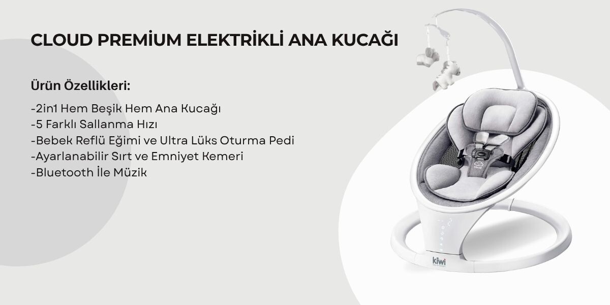 CLOUD PREMİUM ELEKTRİKLİ ANA KUCAĞI